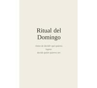 Ritual del domingo: Antes de decidir qué quieres lograr, decide quién quieres ser