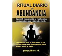 RITUAL DIARIO DE ABUNDANCIA: Reprograma tu frecuencia energética en 9 minutos diarios y comienza a atraer dinero, enfoque y señales desde el primer día.