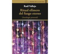 Ritual efímero del fuego eterno: Antología personal (Colección Piedra de la locura)