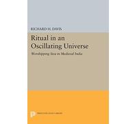 Ritual in an Oscillating Universe: Worshipping Siva in Medieval India (Princeton Legacy Library): 1225