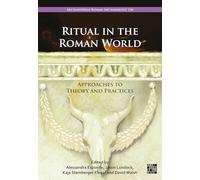 Ritual in the Roman World: Approaches to Theory and Practices (Archaeopress Roman Archaeology)