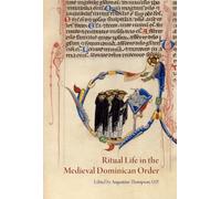 Ritual Life in the Medieval Dominican Order: Liturgical Expressions (Papers in Mediaeval Studies)