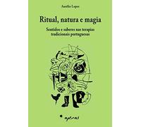 Ritual, natura e magia: Sentidos e saberes nas terapias tradicionais portuguesas