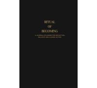 Ritual Of Becoming: A Daily Journal & Planner for Reflection, Intentional Action, Consistency and Self-Leadership