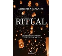 Ritual. Storia dell'umanità tra natura e magia (Varia)