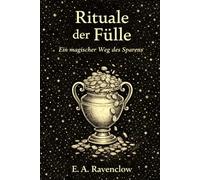 Rituale der Fülle: 35 sanft gestaltete Sparrituale für Ordnung, Klarheit und nachhaltiges Sparen