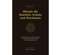 Rituale für Klarheit, Schutz und Wachstum: Ein Arbeitsbuch für bewusste Rituale, Schutz, innere Ordnung und persönliches Wachstum
