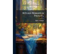Rituale Romanum Pauli V...