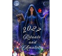 Rituale und Amulette 2027: Amulette und Rituale für ein Jahr voller Glück, Liebe und positiver Energie.