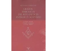 Rituales completos | Grados Simbólicos del Rito Escocés Antiguo y Aceptado: Aprendiz - Compañero - Maestro: 1