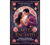 Rituales de Amor | Amarres de Amor | El Arte del Encanto: Hechizos y Rituales para Conquistar Corazones | Hechizos de Amor |: Velas, Inciencios, ... Amuletos y Talismanes, Baños de Hierbas