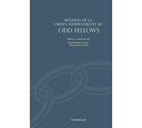 Rituales de la Orden Independiente de Odd Fellows: Colección RITUALES HISTÓRICOS: 1