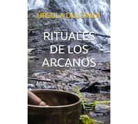 Rituales de los Arcanos Úrsula Dulcinea (ARCANOS DEL TAROT DE ÚRSULA DULCINEA)