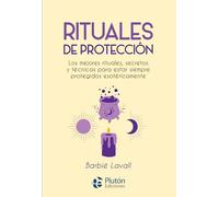 Rituales de protección: Los mejores rituales, secretos y técnicas para estar siempre protegidos esotéricamente (Colección Nueva Era)
