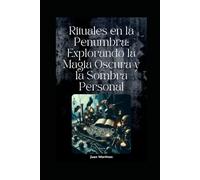 Rituales en la Penumbra: Explorando la Magia Oscura y la Sombra Personal