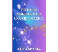 Rituales Mágicos para una Vida Mágica