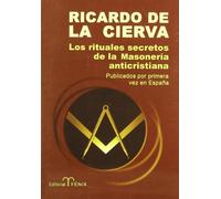 RITUALES SECRETOS DE LA MASONERIA ANTICRISTIANA (SIN COLECCION)