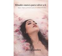 Rituales suaves para volver a ti: Agua, fuego y presencia para el cuidado del alma