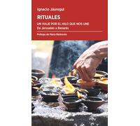 Rituales. Un Viaje Por El Hilo Que Nos Une