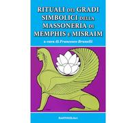 Rituali dei gradi simbolici della Massoneria di Memphis e Misraim (Studi esoterici)