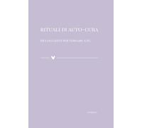 RITUALI DI AUTO-CURA: Piccoli gesti per tornare a te