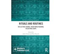 Rituals and Routines: Reflecting Change, Redefining Meaning, Recasting Scope (Key Issues in Marketing Management)