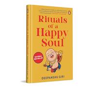 Rituals of a Happy Soul: A Transformative Guide to Manifestation, Daily Rituals, and Personal Growth by Renowned Astrology Expert Deepanshu Giri