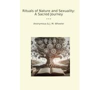 Rituals of Nature and Sexuality: A Sacred Journey (Classic Bundles)