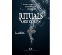 Rituals of Saint Cyprian - Proven Techniques for Love, Money, Protection, and Vengeance