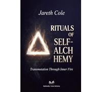 Rituals of Self-Alchemy: Transmutation Through Inner Fire