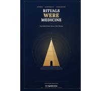 RITUALS WERE MEDICINE: They Called It Prayer. Science Calls It Therapy