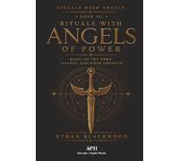 Rituals with Angels of Power: Rituals with Angels - Book III: Magic of the Word, Silence, and Inner Strength