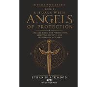 Rituals with Angels of Protection: Rituals with Angels - Book I: Angelic Magic for Purification, Spiritual Defense, and the Opening of Paths