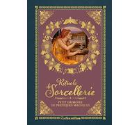 Rituels de sorcellerie: Petit grimoire de pratiques magiques (Les petits précieux Rustica)
