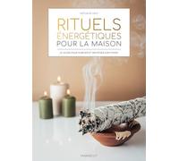 Rituels énergétiques pour la maison: Le guide pour purifier et protéger son foyer: 32717