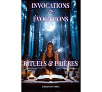 Rituels et Prières d'Invocation et d'Évocation: Suite de Invocations et évocations: 5 (Mystères & Pratiques de la Haute Magie)
