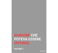 Riunione che poteva essere un'email: volume 7. Taccuino per appunti. Quaderno divertente per un collega. Umorismo da ufficio.
