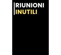 Riunioni Inutili: Taccuino per appunti. /Ideale per lavoro / idea regalo Per tutti quelli che ami.