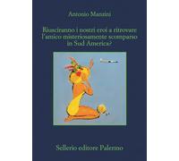 Riusciranno i nostri eroi a ritrovare l’amico misteriosamente scomparso in Sud America? (La memoria)