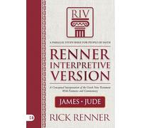 RIV, Renner Interpretive Version: James and Jude: James, Jude; A Conceptual Interpretation of the Greek New Testament With Footnotes and Commentary; a Parallel Study Bible for People of Faith