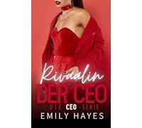 Rivaalin der CEO: Wenn zwei starke Frauen aneinander geraten - und sich nicht mehr loslassen können (Die CEO-Serie)