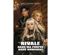 RIVALE DANS MA PROPRE DARK ROMANCE !: Une dark romance spicy sur la réincarnation, la magie et la soumission obsessionnelle à mon bourreau.