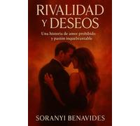 Rivalidad y Deseo: Una historia de amor prohibido y pasión inquebrantable