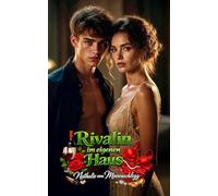 Rivalin im eigenen Haus: Mutter, Tochter und ihr Freund: Ein erotisches Drama voller Eifersucht und verbotener Lust (Moderne Sünden - Verbotene Leidenschaft im Hier und Jetzt.)