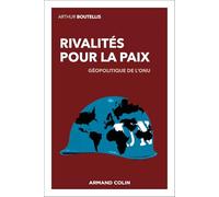 Rivalités pour la paix: Géopolitique de l'ONU