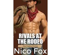 Rivals at the Rodeo: Gay Cowboy Erotica with Two Bull Riders, One Motel Room, and Four Years of Unfinished Business