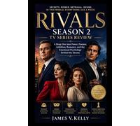 Rivals Season 2 TV Series Review: A Deep Dive into Power, Passion, Ambition, Romance, and the Emotional Psychology Behind the Drama