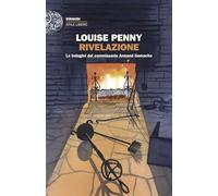 Rivelazione. Le indagini del commissario Armand Gamache (Einaudi. Stile libero)