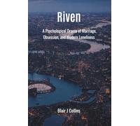 Riven: Riven: A Psychological Drama of Marriage, Obsession and Modern Loneliness