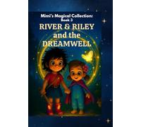 River and Riley and the DreamWell (Mimi's Magical Collection)